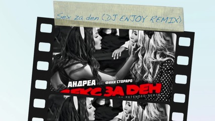 Андреа и Фики - Секс за ден (dj Enjoy Extended Remix)
