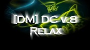 [dm] Dc v.8 - Relax