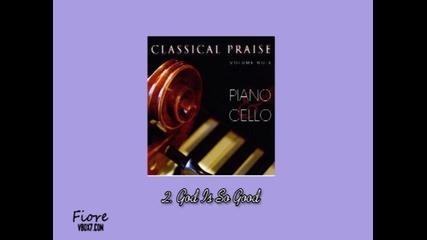 2. God Is So Good - Classical Praise Volume 3: Piano & Cello
