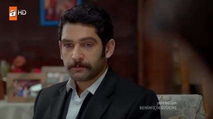 Не тъжи за мен - еп.11 (bg subs - Benim için üzülme 2013-2014)