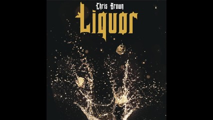 Chris Brown - Liquor