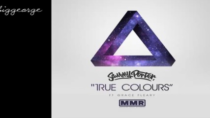 Sammy Porter ft. Grace Fleary - True Colours ( Vip Remix )