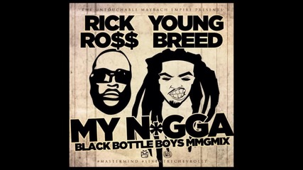 Rick Ross Feat. Young Breed - My Ngga [ Audio ]