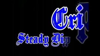 Crips - Steady Dippin