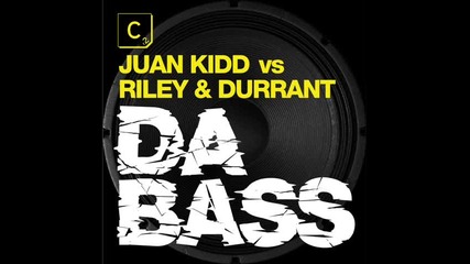 Juan Kidd, Riley & Durrant - Da Bass ( Origina Mix ) 