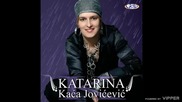 Katarina Kaca Jovicevic - Zbog tebe cu - (Audio2007)