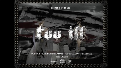 i11evn & illinit - Too Ill ('nosetalgia' Freestyle)