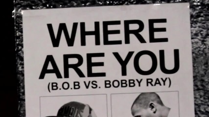 B.o.b feat. Bobby Ray - Where Are You ( Официално видео )