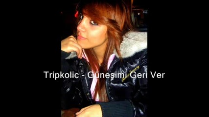 Tripkolic Gunesimi Geri Ver... - Youtube