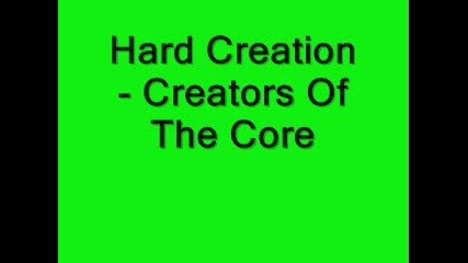 Hard Creation - Creators Of The Core