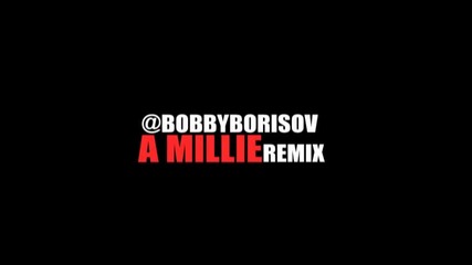 A Millie Remix (prod. By Bobby Borisov)