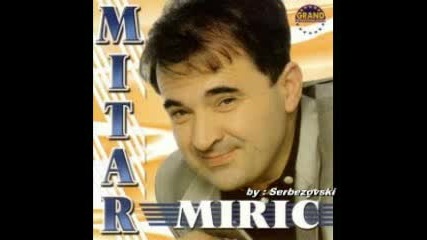 Mitar Miric - Haljine svilene