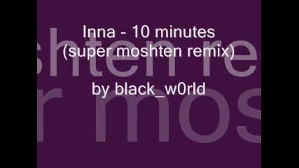 Inna - 10 minutes Remix