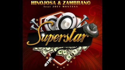 Hinojosa & Zambrano Feat. Joey Montana - Superstar (long Mix) 