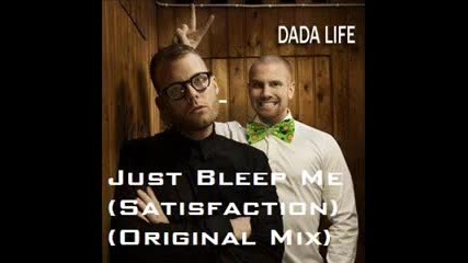 Dada Life - Just Bleep Me (satisfaction) (original Mix) 