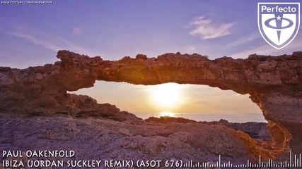 Trance - Paul Oakenfold - Ibiza ( Jordan Suckley Remix ) ( Asot 676 )