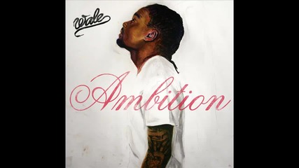 Wale ft. Meek Mill & Rick Ross - Ambition