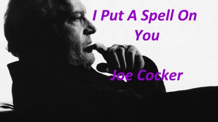 Joe Cocker - I Put A Spell On You