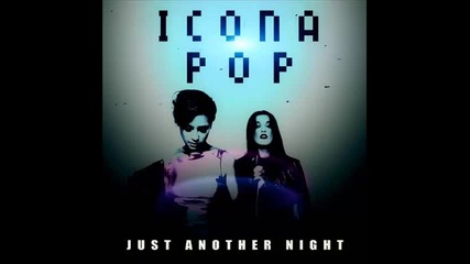 *2014* Icona Pop - Just another night ( Wideboys radio edit )