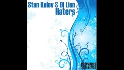 Stan Kolev & Dj Lion - Haters (ahmet Sendil mix) 