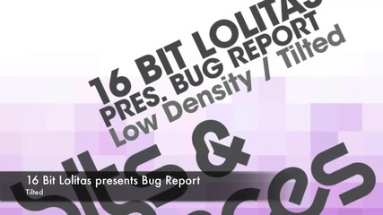 16 Bit Lolitas presents Bug Report - Tilted