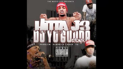 *2014* Hitta J3 ft. Problem, Kendrick Lamar & Yg - Do yo gudda ( Remix )