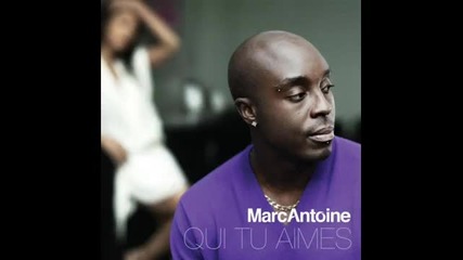 Marc Antoine - Qui Tu Aimes ! ( nouvelle chanson 2010) 
