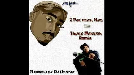 2pac Ft. Nas - Thugz Mansion(Dj Denniz)