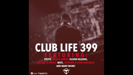 Tiеsto's Club Life Podcast 399 - First Hour