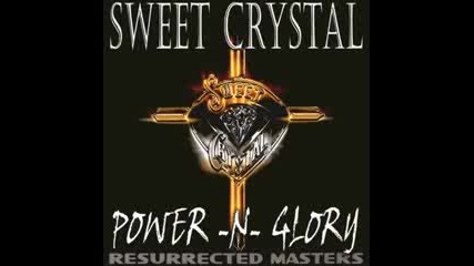 Sweet Crystal - Power And The Glory