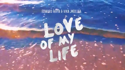Edward Maya & Vika Jigulina - Love Of My Life ( Radio Edit)