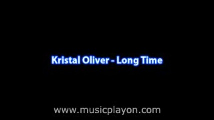 Kristal Oliver - Long Time (2011) (musicplayon.com)