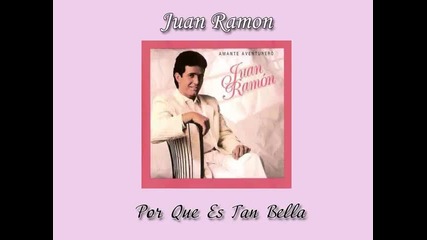 10. Juan Ramon - " Por Que Es Tan Bella "