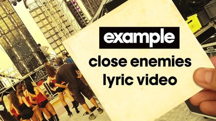 Example - Close Enemies (lyric Video)