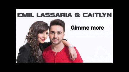 Super hit! Emil Lassaria & Caitlyn - Gimme more