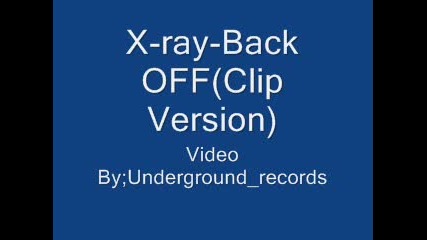 X - Ray - Back off (cllip version)