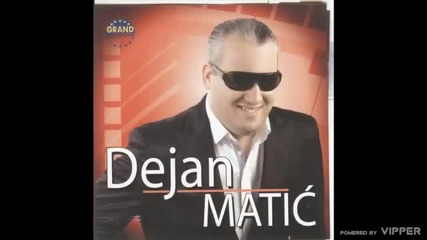 Dejan Matic - Idi tugo - (Audio 2010)