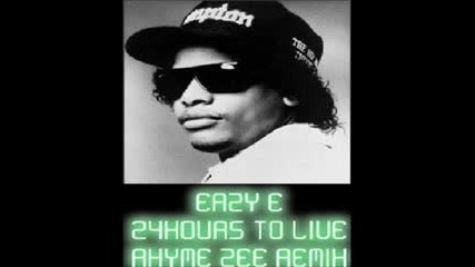 Eazy - E - 24 Hourz 2 Live Rhyme Zee Rmx