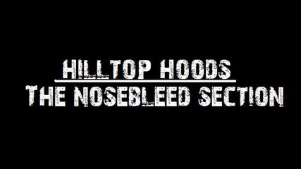 Hilltop Hoods - The Nosebleed Section 