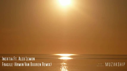 Inertia Ft. Alex Lemon Fragile (armin van Buuren Remix) [hd Ao]