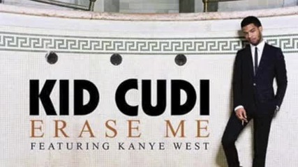 Erase me kid cudift. kanye west