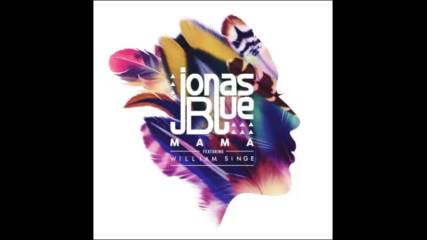 *2017* Jonas Blue ft. William Singe - Mama