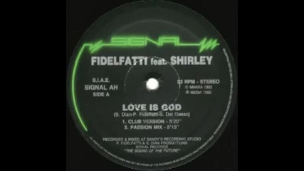 Fidelfatti feat. Shirley - Love Is God (passion Mix) 1992