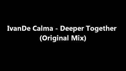 Ivande Calma - Deeper Together (original Mix)