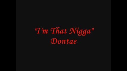 Dontae - Im That Nigga