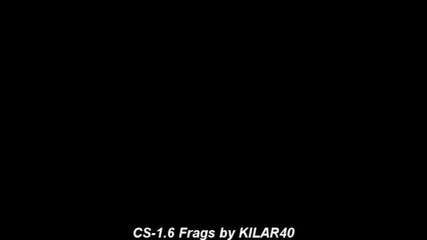 Cs-1.6 Frag Movie by Kilar40