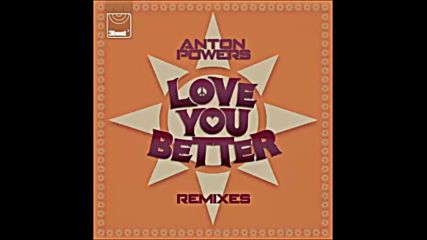 *2016* Anton Powers - Love You Better ( M22 remix )