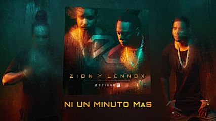 Zion y Lennox - Ni Un Minuto Mas