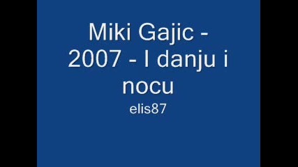 Miki Gajic - 2007 - I danju i nocu 