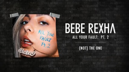 Bebe Rexha - Not The One ( A U D I O )
